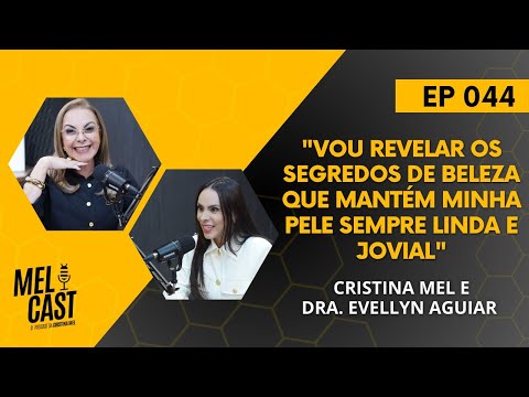 REJUVENESCER SEM EXAGERAR | DRA. EVELLYN AGUIAR | MelCast #044