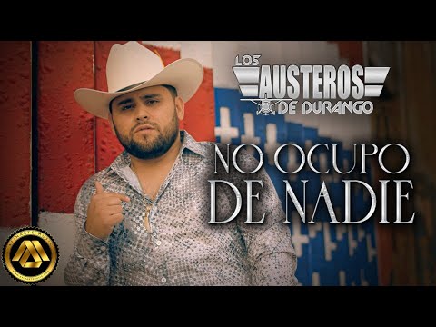 Los Austeros De Durango - No Ocupo de Nadie (Video Oficial)