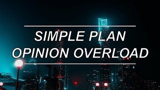 Opinion Overload - Simple Plan (Lyrics)