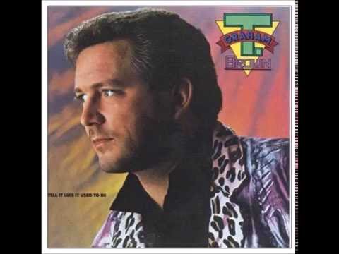T Graham Brown - I Tell It Like It Used To Be