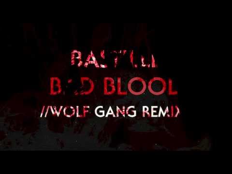Bastille - Bad Blood - Wolf Gang Remix