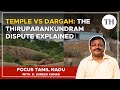 Communal Tensions Rise At Thiruparankundram What S Behind The Conflict