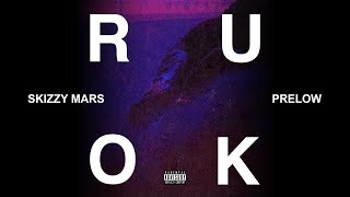 Skizzy Mars &amp; Prelow - R U OK? [Official Audio]