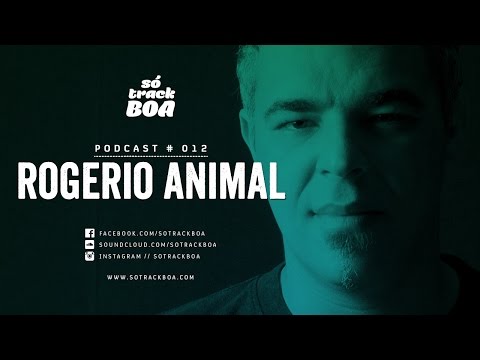 012 - Rogerio Animal @ SOTRACKBOA Podcast