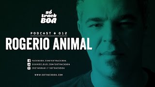 012 - Rogerio Animal @ SOTRACKBOA Podcast