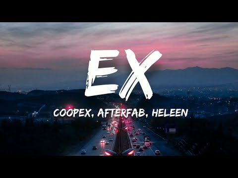 Coopex, Afterfab, Heleen - EX (Lyrics)