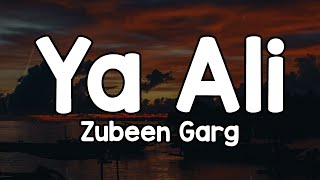 Ya Ali (Lyrics) - Zubeen Garg 🎶 | Bina tere na ek pal ho na bin tere kabhi kal ho ✨