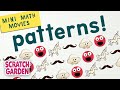 Patterns! | Mini Math Movies | Scratch Garden Patterns! | Mini Math Movies | Scratch Garden