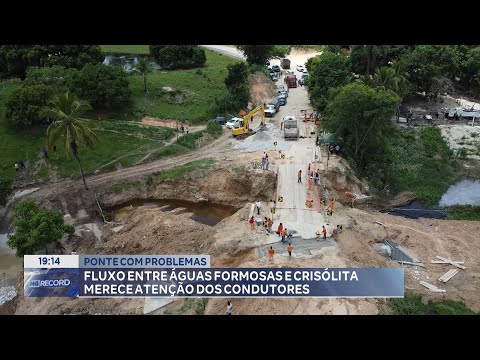 Ponte com Problemas: Fluxo entre Águas Formosas e Crisólita merece Atenção dos Condutores.