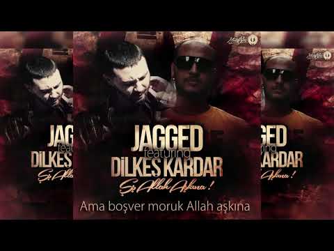 Jagged ft. Dilkeş Kardar - Şş Allah Aşkına