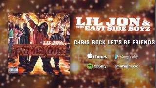Lil Jon &amp; The East Side Boyz - Chris Rock Lets Be Friends