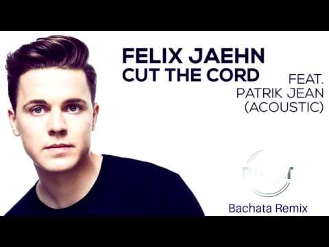 Felix Jaehn - Cut The Cord (feat. Patrik Jean) (Bachata Remix DJ Cat)