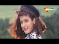 Pyar Gazab Cheez Hai Ek Hi Raasta Ajay Devgn Raveena Sachdev 90s Hit Bollywood Song