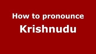 How to pronounce Krishnudu