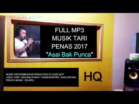 MP3 FULL Musik Tari Pembukaan PENAS ACEH 2017 "Asai Bak Punca"
