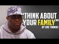 Eric Thomas Motivational Speech THINK ABOUT YOUR FAMILY