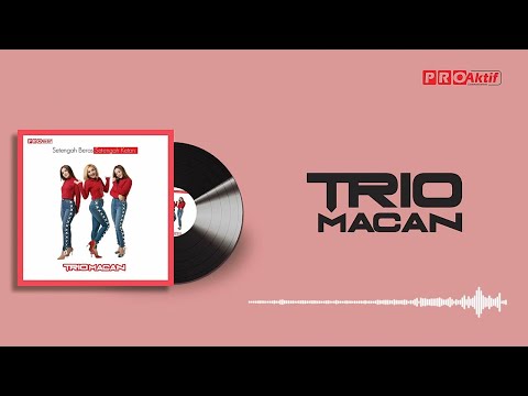 Trio Macan - Setengah Beras Setengah Ketan (Official Lyric Video)