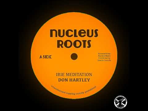 Don Hartley - Irie Meditation + Dub 7" Nucleus Roots 2024 - DUB