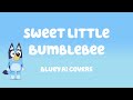Bluey - Sweet Little Bumblebee (AI Cover)