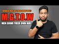 M G T O W Men Going Their Own Way Should Men Go MGTOW