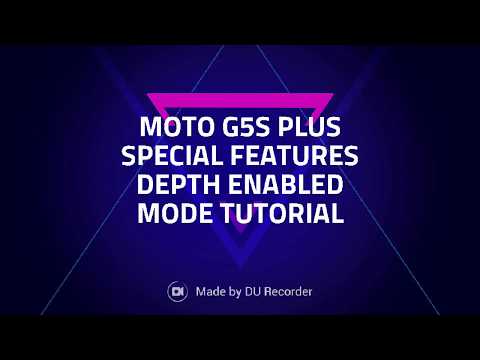 MOTO G5S PLUS SPECIAL FEATURES DEPTH ENABLED MODE (TUTORIAL)