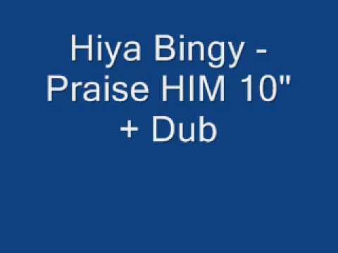 Hiya Bingy - Praise HIM + Dub Praises