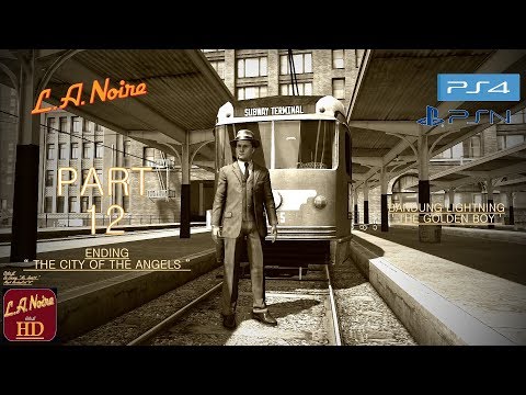 L.A. Noire [ PS4 ] Remastered - Walkthrough Part 12 | 100% " Ending " ( The City of the Angels )