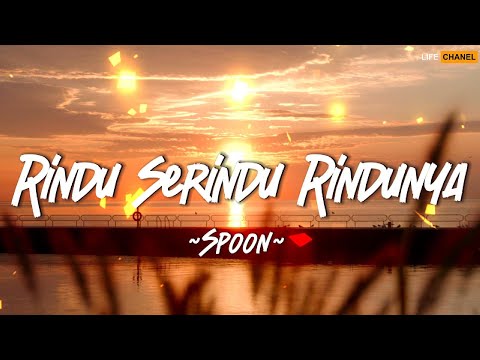 Rindu Serindu Rindunya - Spoon (Lirik)