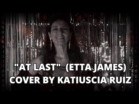 "AT LAST" (ETTA JAMES) - COVER BY KATIUSCIA RUIZ