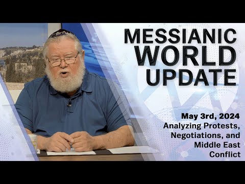 Messianic World Update | Analyzing Protests, Negotiations, and more