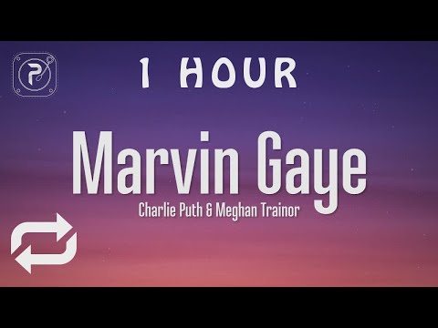 [1 HOUR 🕐 ] Charlie Puth - Marvin Gaye (Lyrics) ft Meghan Trainor