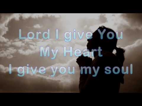 Lord I Give You My Heart by Michael W.Smith