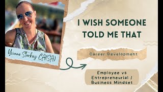I Wish Someone Told Me That - Employee vs Entrepreneurial Mindset