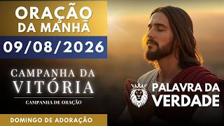 ORAÇÃO DA MANHÃ DE HOJE 09/08 - CAMPANHA DA VITÓRIA - Domingo de Adoração
