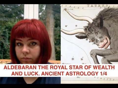 ALDEBARAN THE ROYAL STAR OF WEALTH AND LUCK. ANCIENT ASTROLOGY 1/4