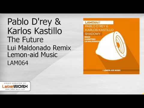 Pablo D'rey & Karlos Kastillo - The Future (Lui Maldonado Remix)