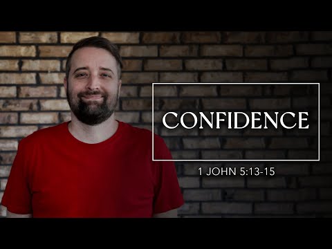 Confidence | 1 John 5:13-15