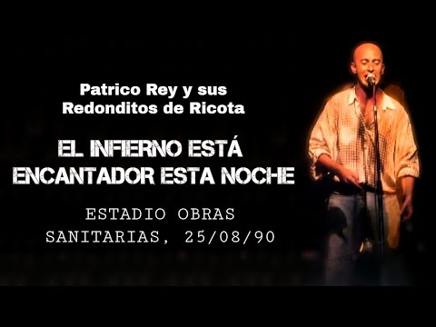 El Infierno Está Encantador Esta Noche [En Vivo] | Patricio Rey y sus Redonditos de Ricota.