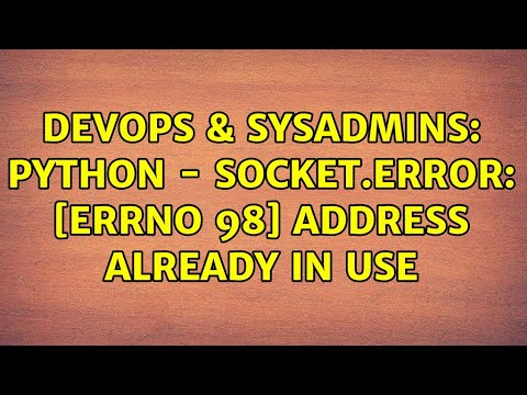 Devops Sysadmins Python Socket Error Errno 98 Address Already In Use 2 Solutions