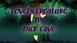 Lovely Creature by Nick Cave and The Bad Seeds (Lyrics as Poetry)