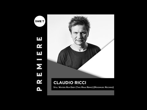 PREMIERE : Claudio Ricci - Still Waters Run Deep (Timo Maas Remix) [Moodmusic Records]