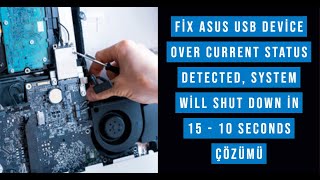 Fix Asus USB device Over Current Status Detected, System will shut down in 15 - 10 seconds Çözümü