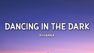 Rihanna - Dancing In The Dark (Lyrics) | Dancing dancing dancing Dancing in the dark [Tiktok Song]