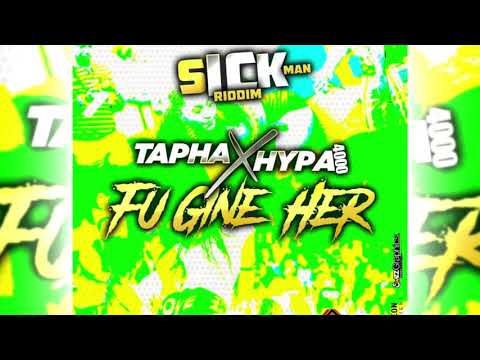 Hypa 4000 X Tapha - FU GINE HER (SICK MAN RIDDIM) SOCA 2019