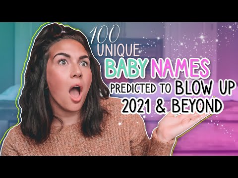 100 UNIQUE BABY NAMES Predicted To BLOW UP 2021 & BEYOND! (For Girls & Boys) | Trendy Baby Name List