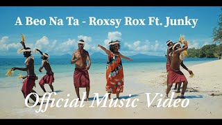 A Beo Na Ta - Roxsy Rox Ft Junky (Official Music V