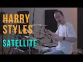 Harry Styles - Satellite - Drum Cover