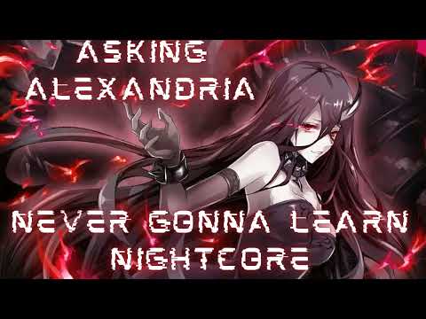 ASKING ALEXANDRIA   NEVER GONNA LEARN NIGHTCORE (lyrics in desc.)