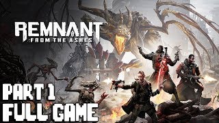 REMNANT FROM THE ASHES Gameplay Walkthrough Part 1 FULL GAME - No Commentary