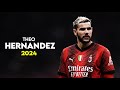 Theo Hernandez 2024 – Speed Show & Best Skills & Goals - HD